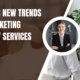 Trends in Marketing Agency Services