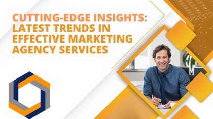Latest Trends in Effective Marketing Agency Services