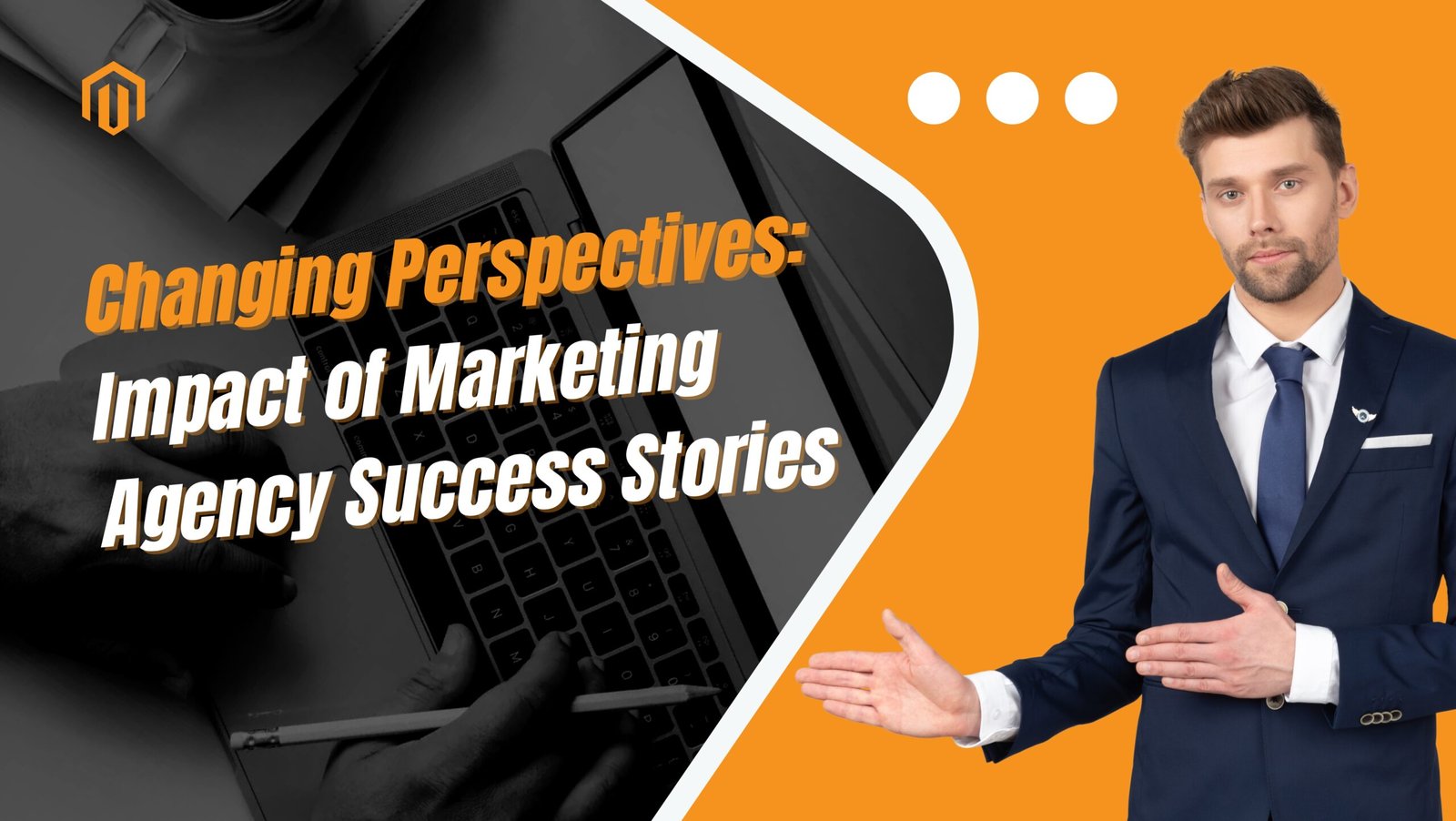 Changing Perspectives: Impact of Marketing Agency Success Stories