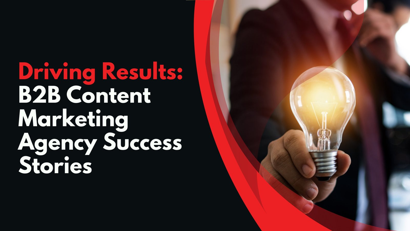 Driving Results: B2B Content Marketing Agency Success Stories