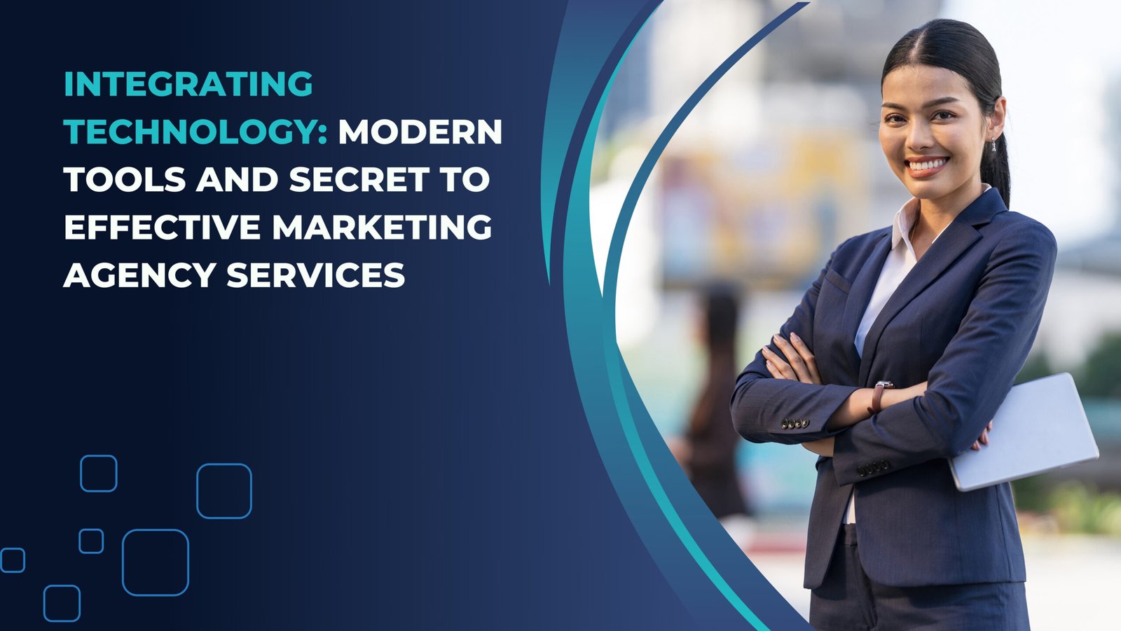 Integrating Technology: Modern Tools and secret to Effective Marketing Agency Services