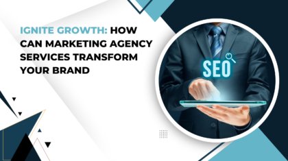 Marketing Agency Services Transform Your Brand