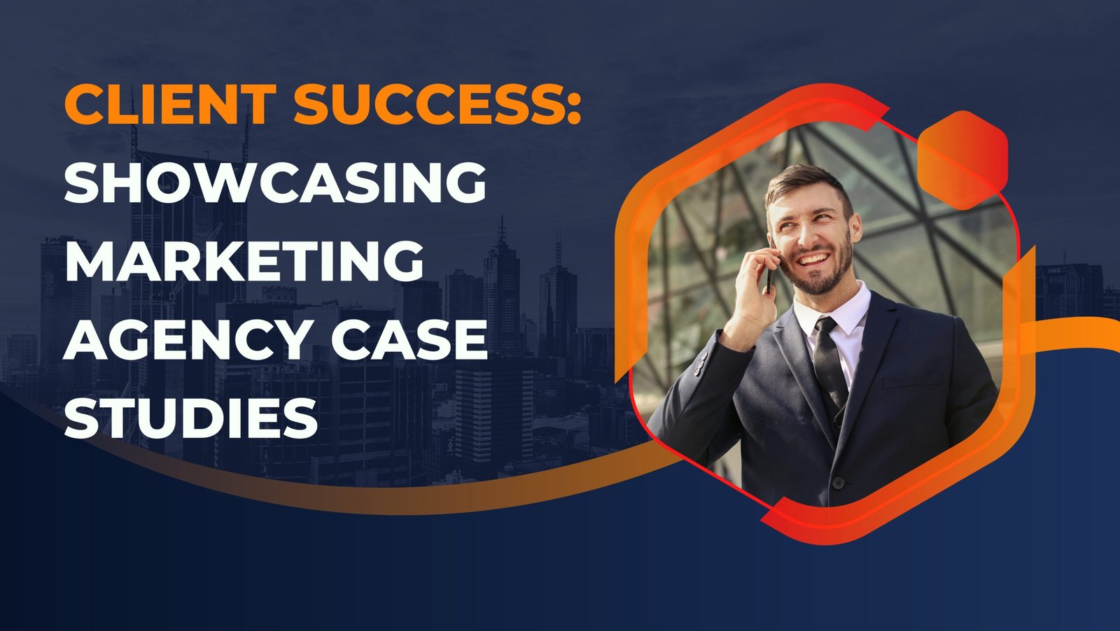 Client Success: Showcasing Marketing Agency Case Studies