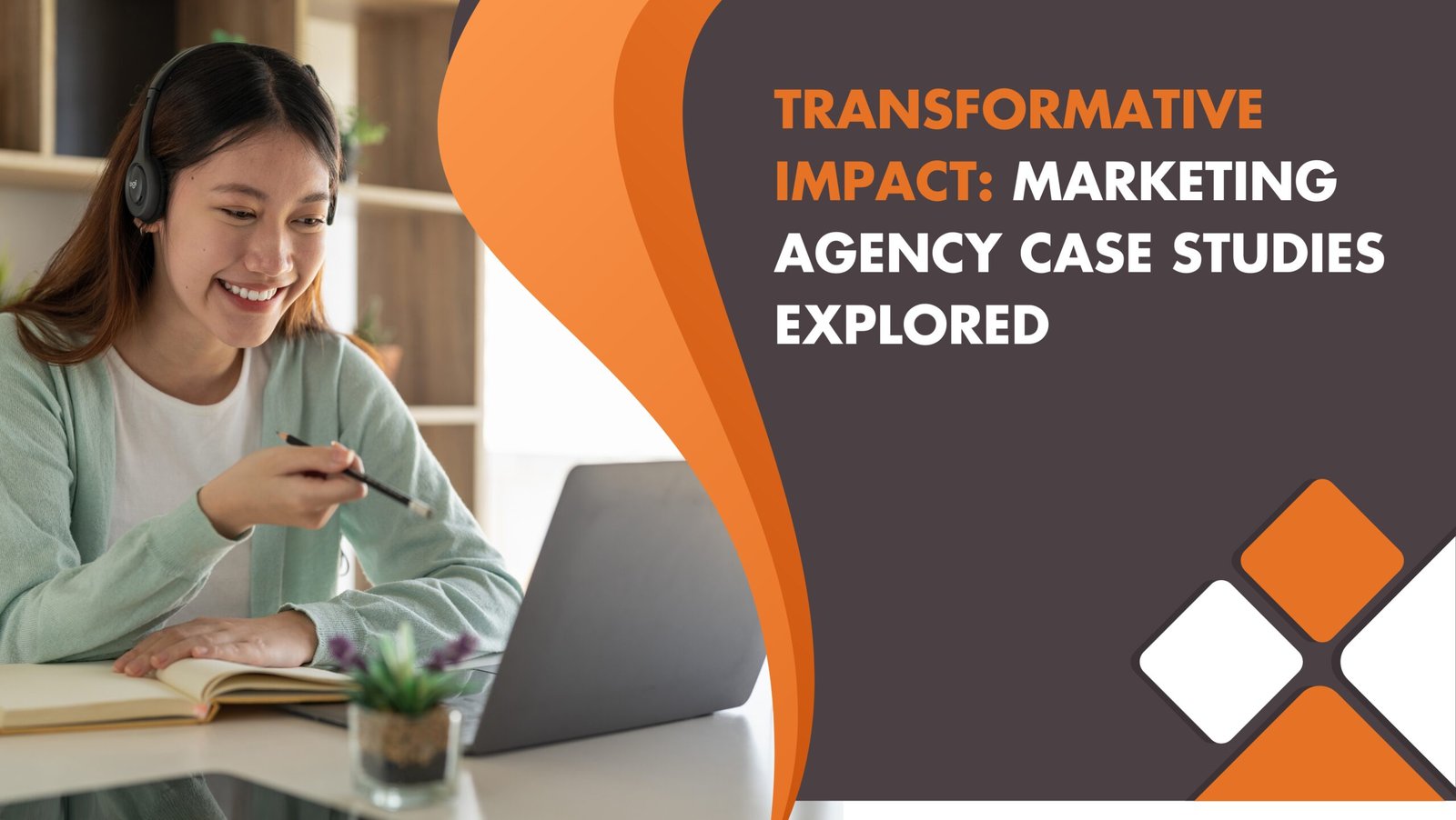 Transformative Impact: Marketing Agency Case Studies Explored