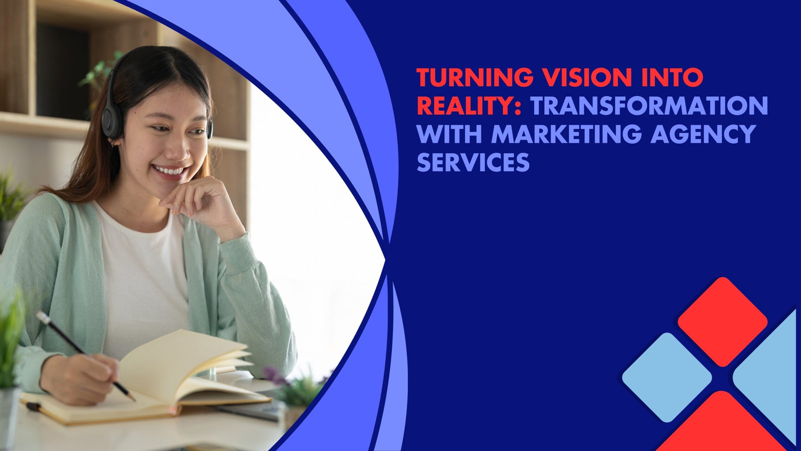 Turning Vision into Reality: Transformation with Marketing Agency Services