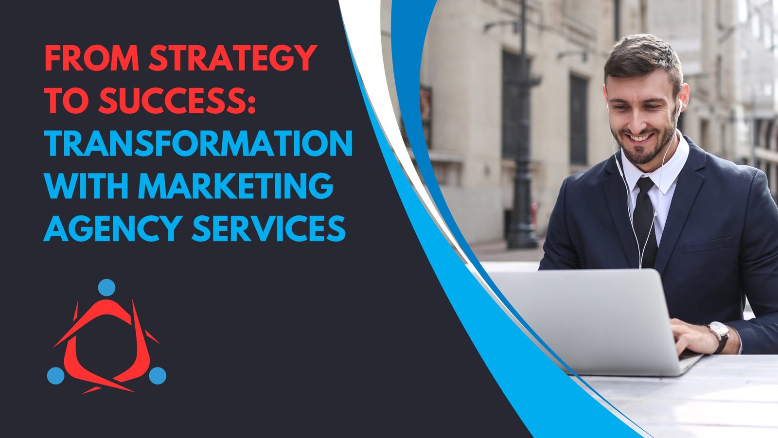 From Strategy to Success: Transformation with Marketing Agency Services