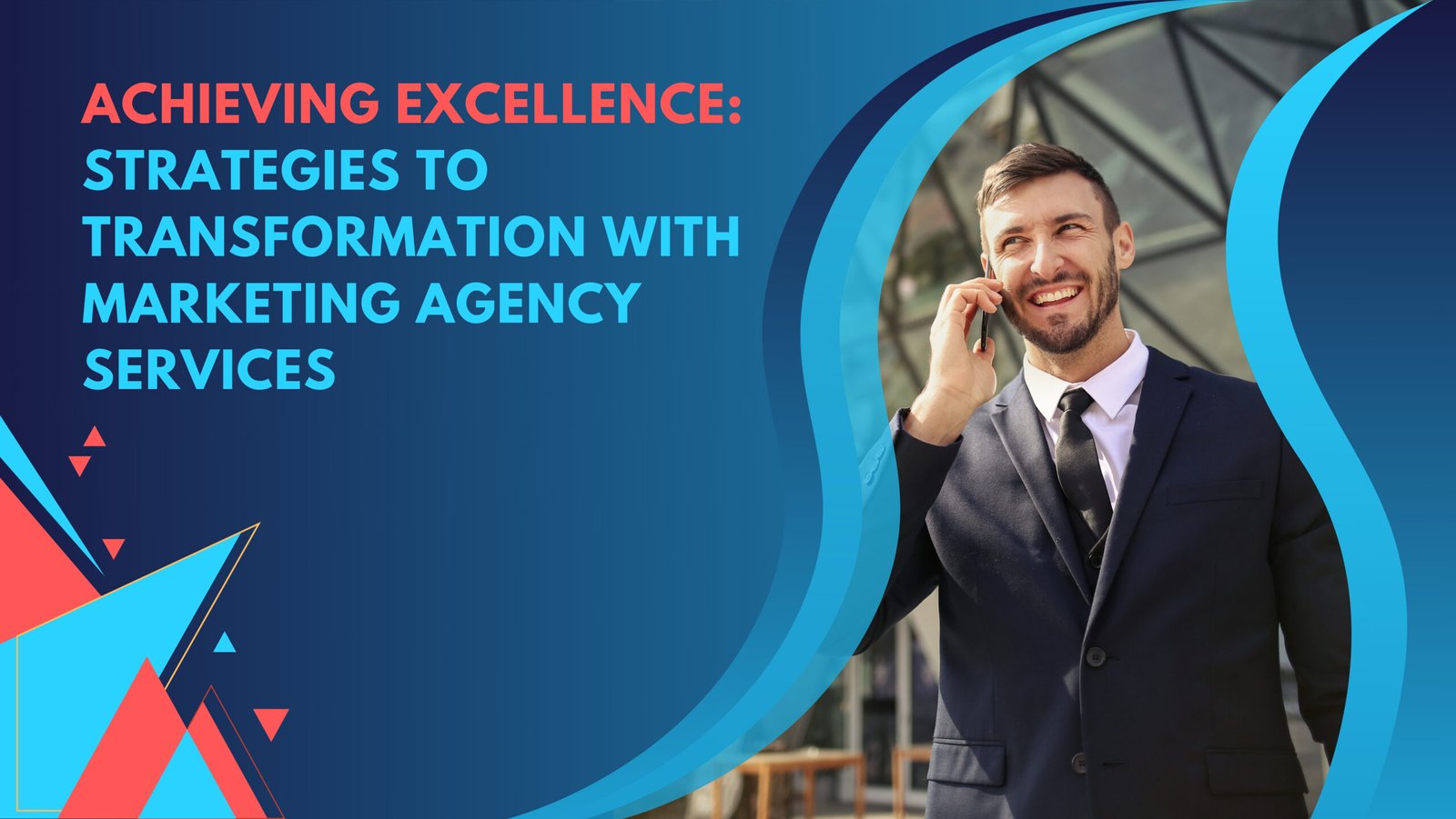 Achieving Excellence: Strategies to Transformation with Marketing Agency Services