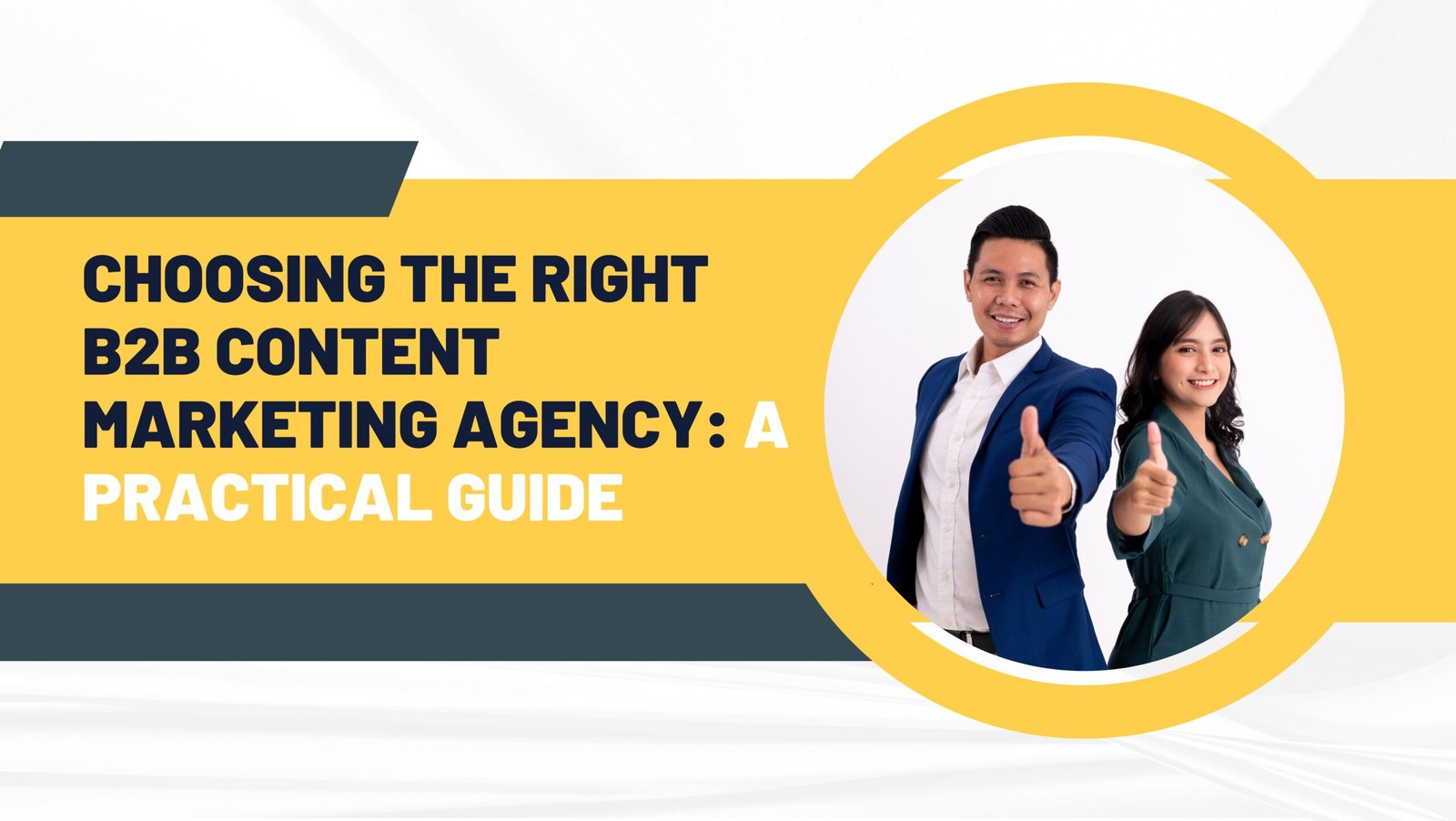 Choosing the Right B2B Content Marketing Agency: A Practical Guide
