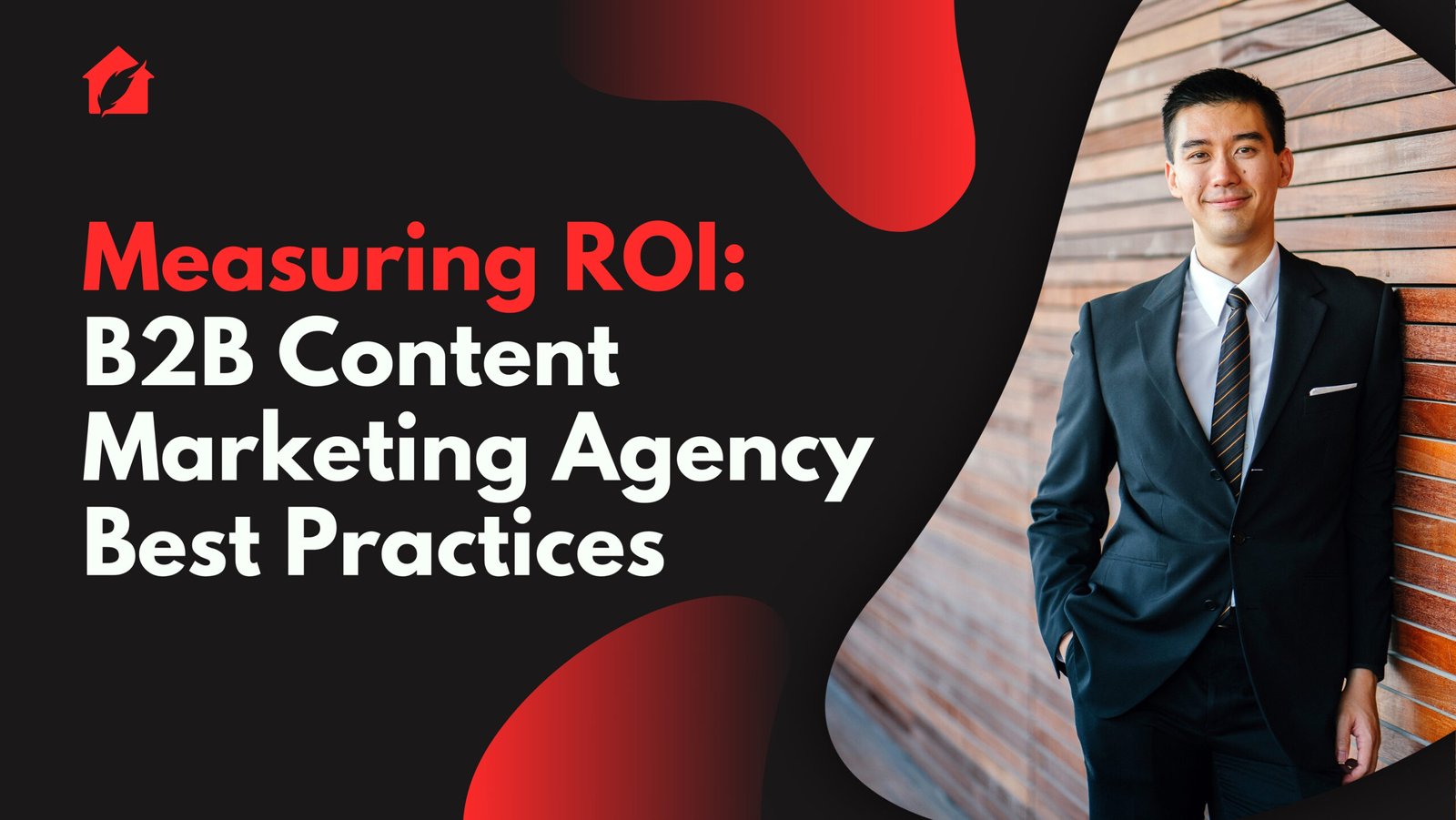 Measuring ROI: B2B Content Marketing Agency Best Practices