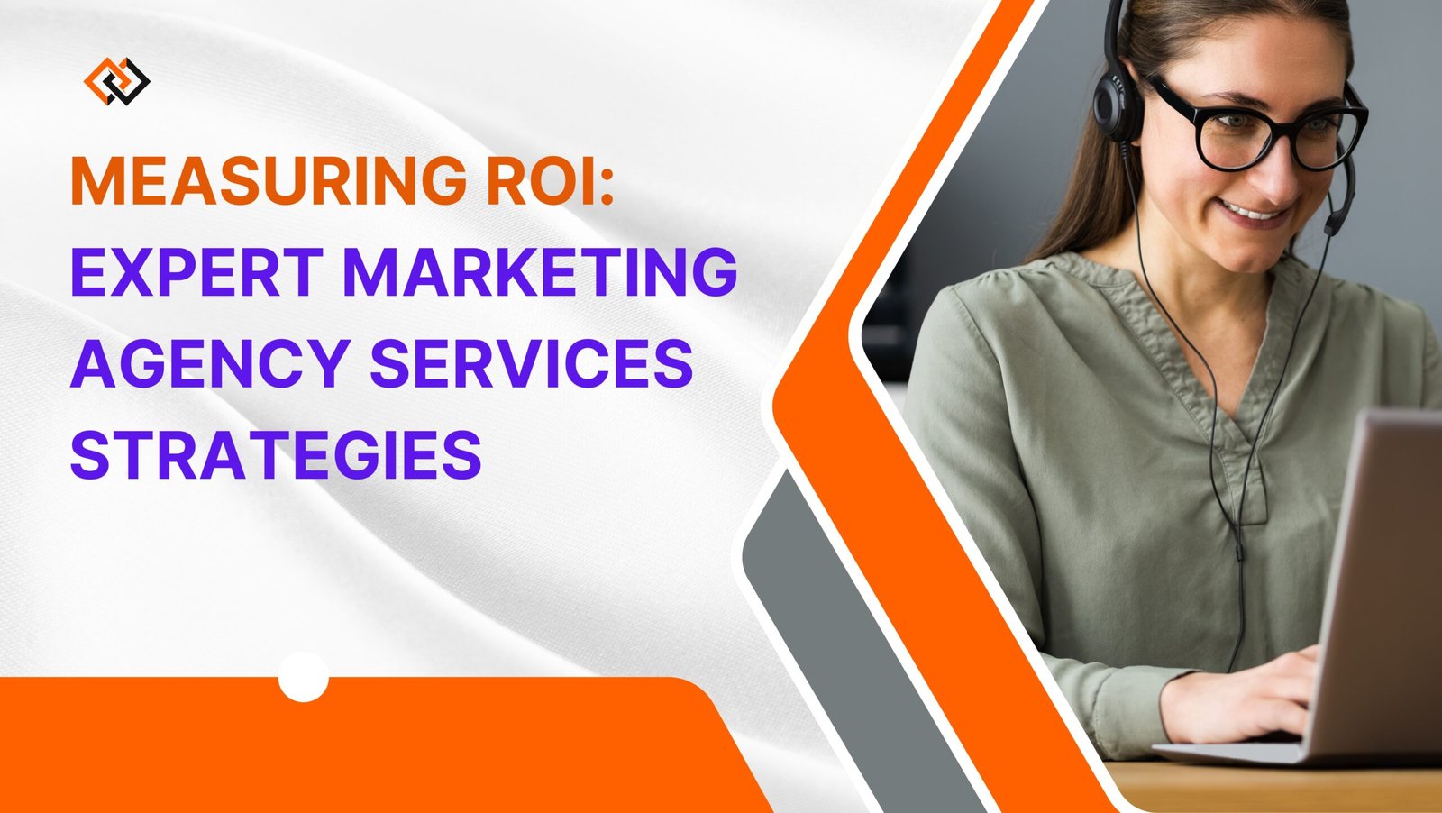 Measuring ROI: Expert Marketing Agency Services Strategies