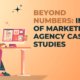 Impact of Marketing Agency Case Studies