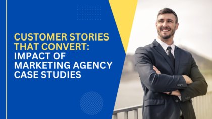 Impact of Marketing Agency Case Studies