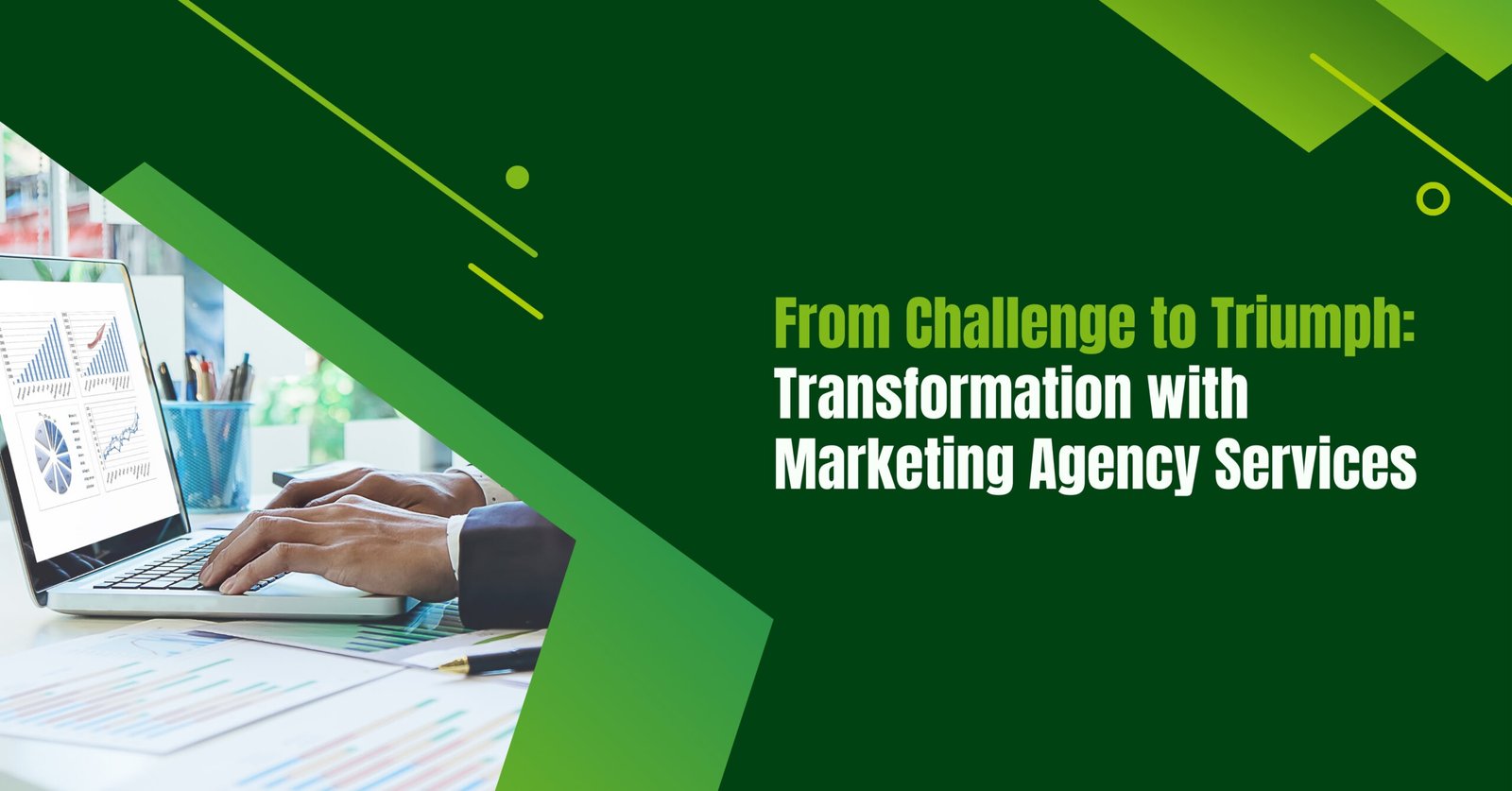 From Challenge to Triumph: Transformation with Marketing Agency Services