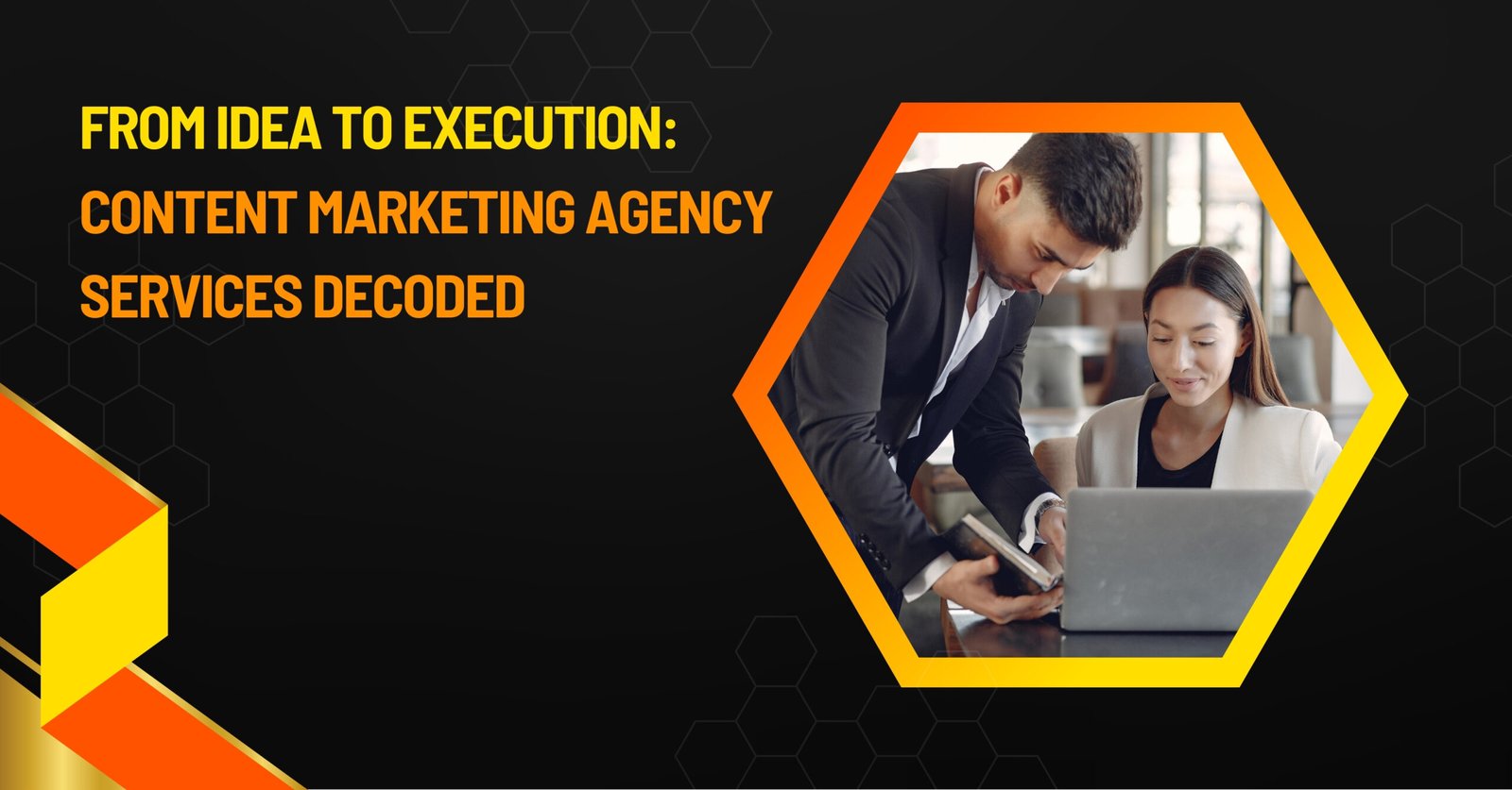 From Idea to Execution: Content Marketing Agency Services Decoded