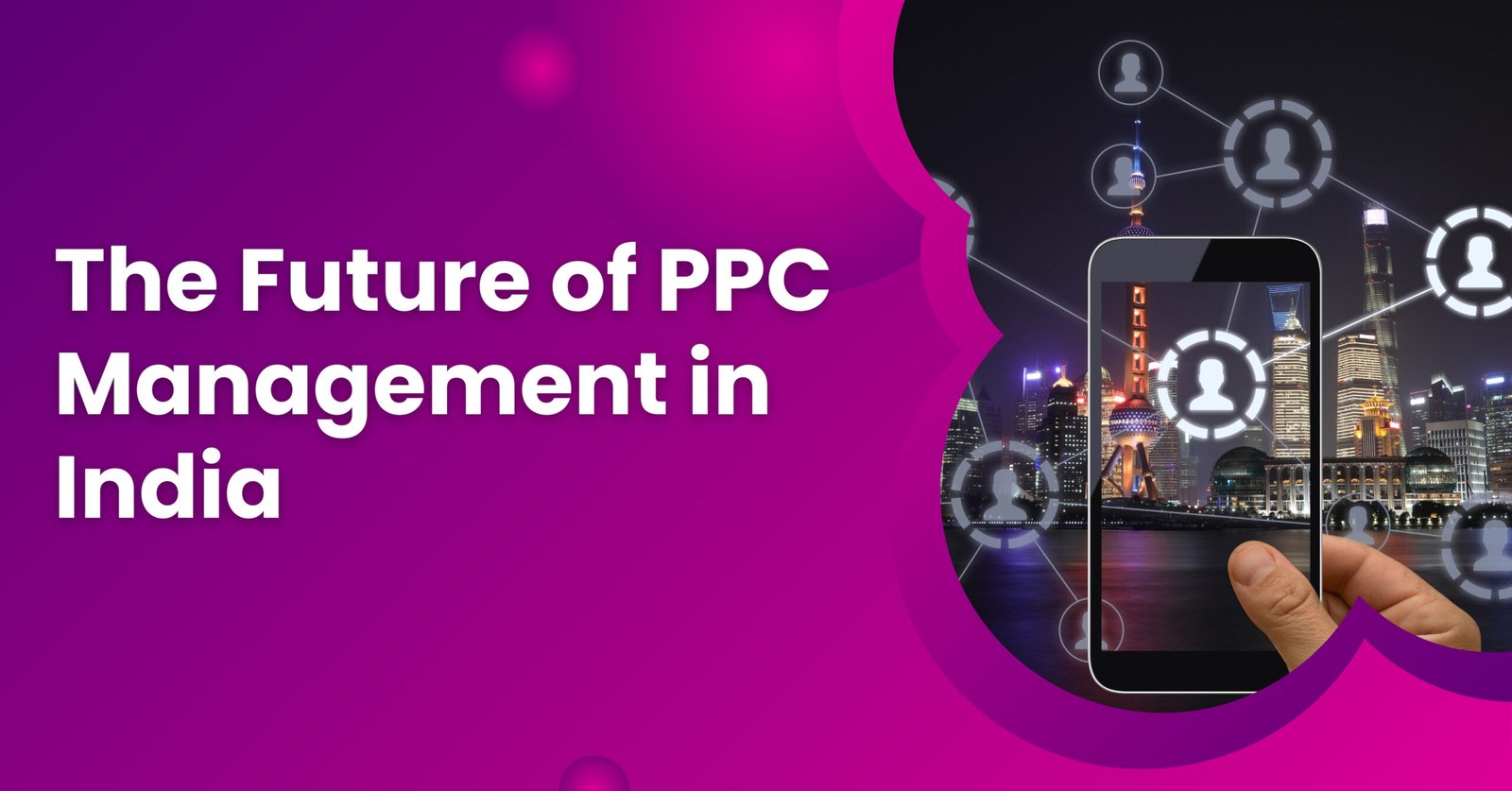 Advanced Techniques: PPC Management Services in Indian Industries
