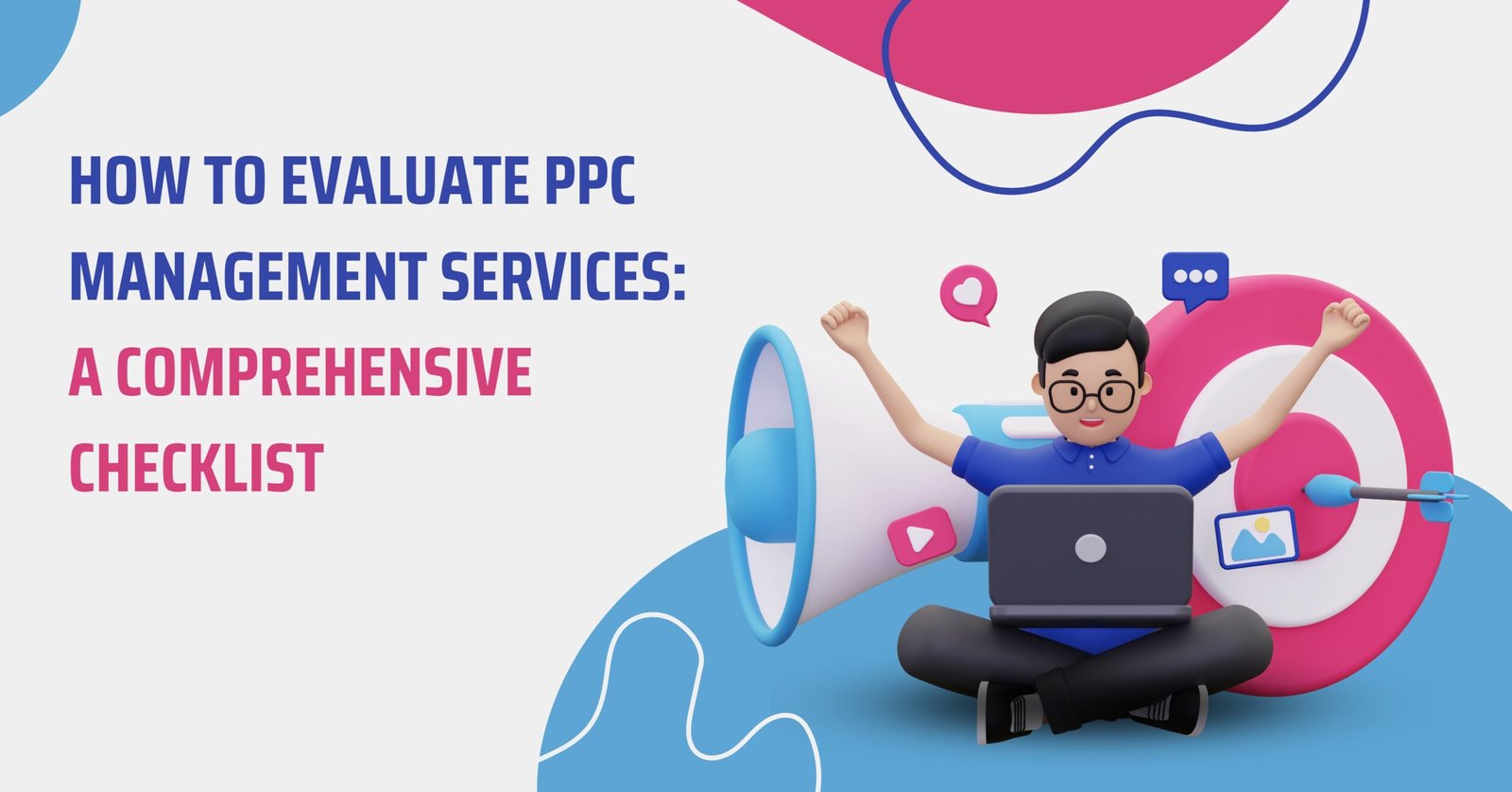 How to Evaluate PPC Management Services: A Comprehensive Checklist