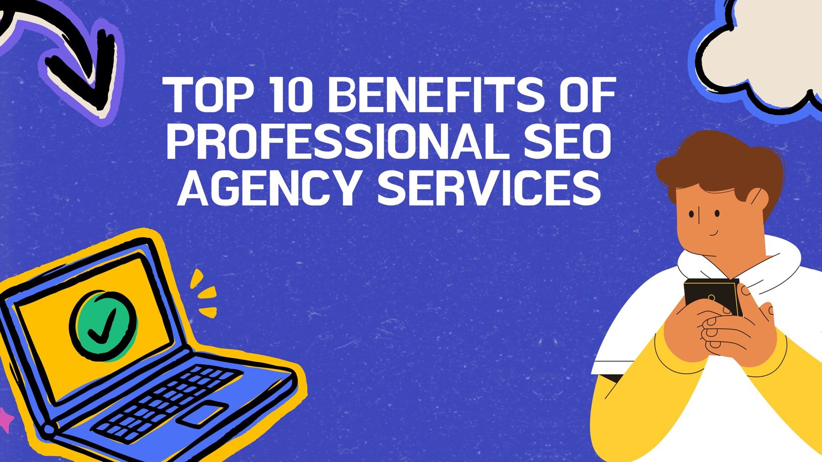 Top 10 Benefits of Professional SEO Agency Services