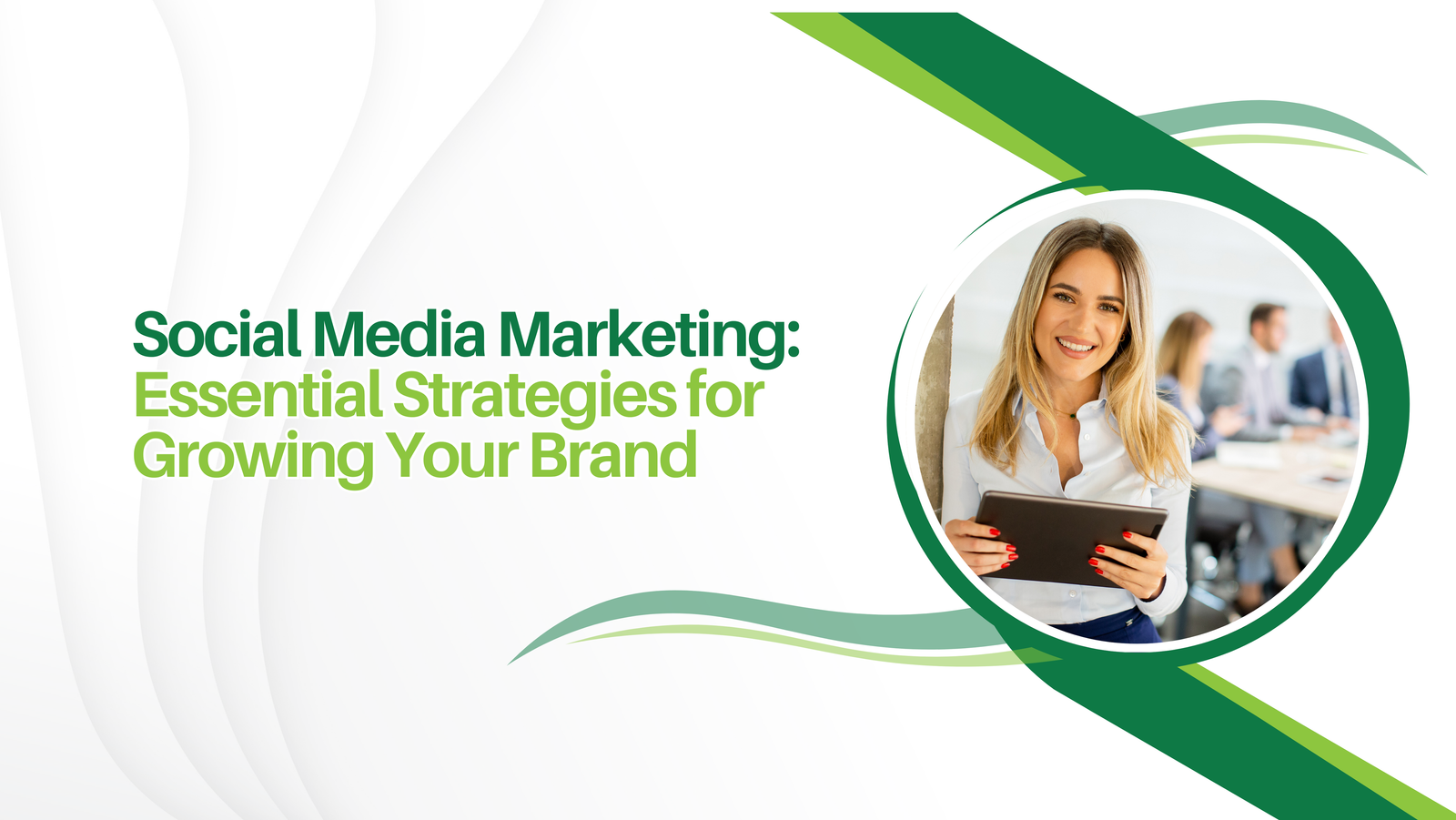 Social Media Marketing: Essential Strategies for Growing Your Brand
