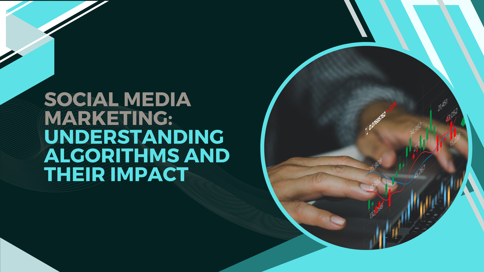 Social Media Marketing: Understanding Algorithms and Their Impact