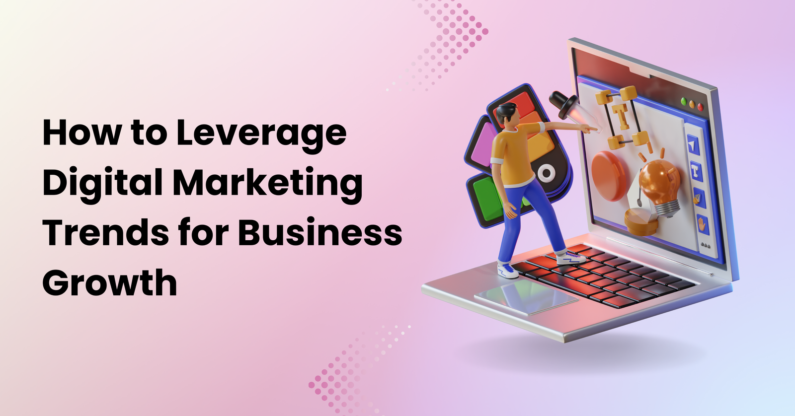 How to Leverage Digital Marketing Trends for Business Growth