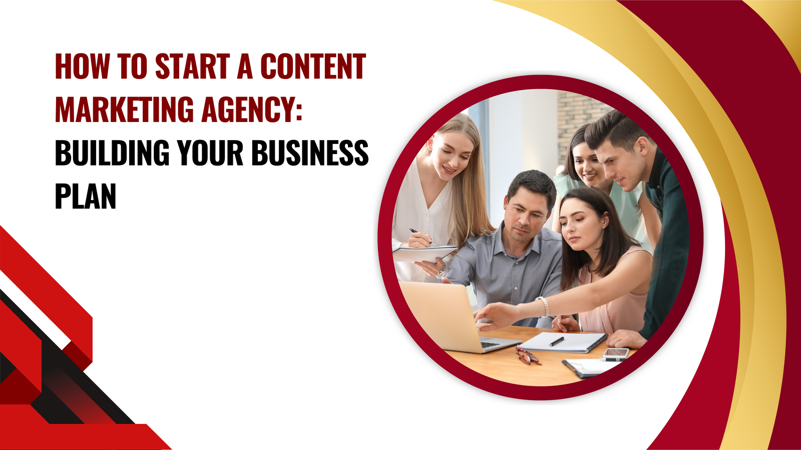 How to Start a Content Marketing Agency: Building Your Business Plan