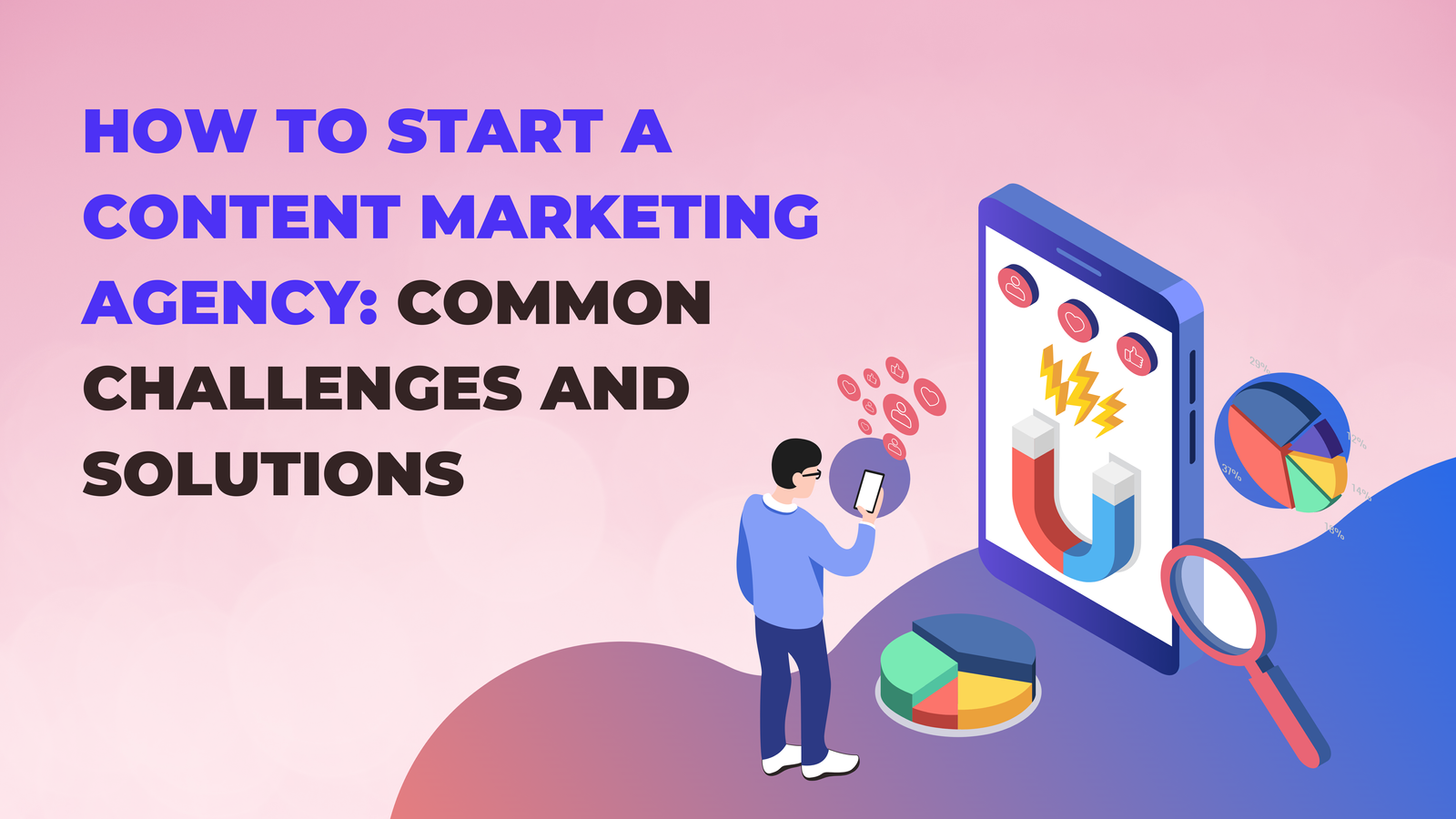 How to Start a Content Marketing Agency: Common Challenges and Solutions