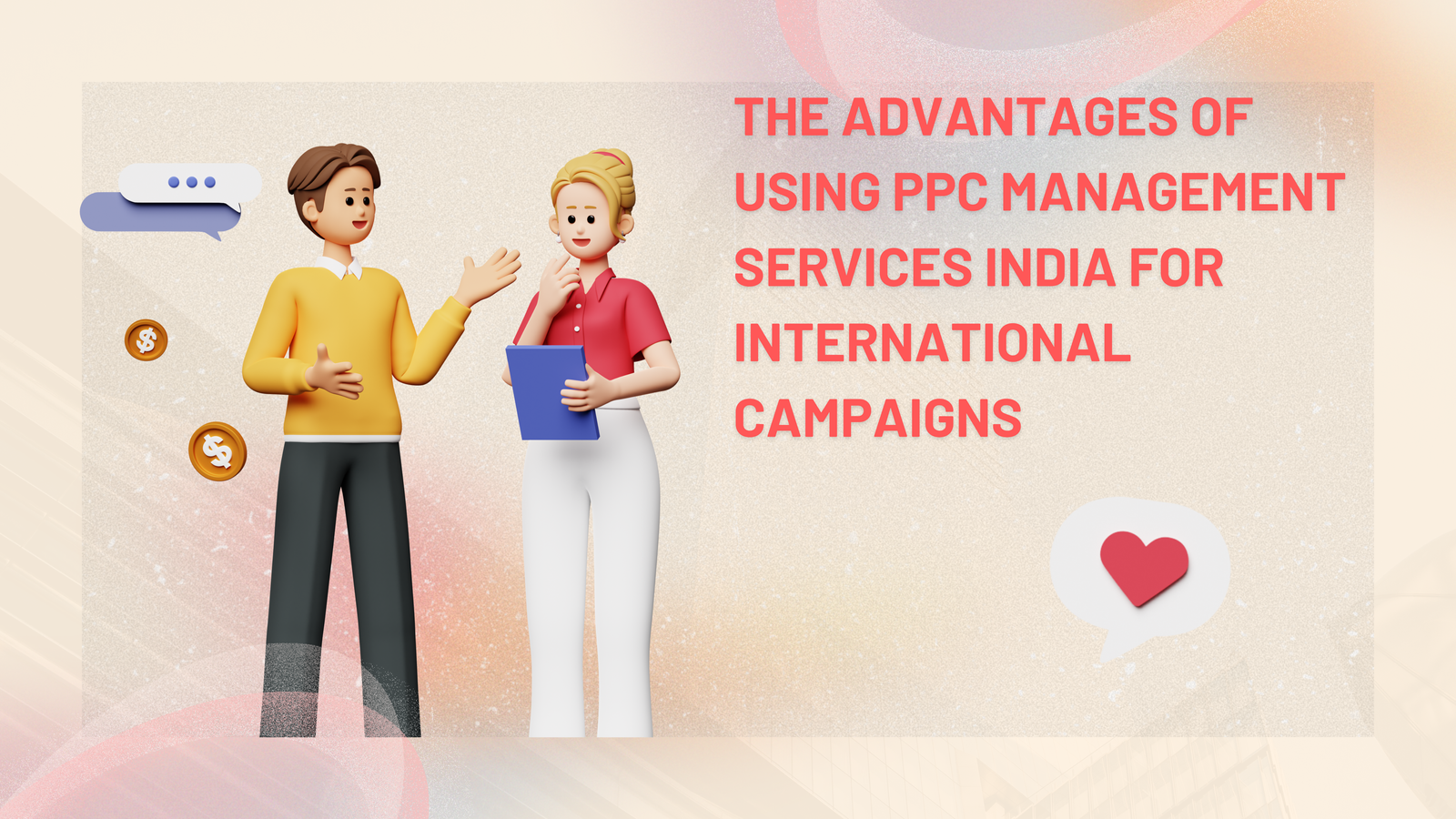 The Advantages of Using PPC Management Services India for International Campaigns