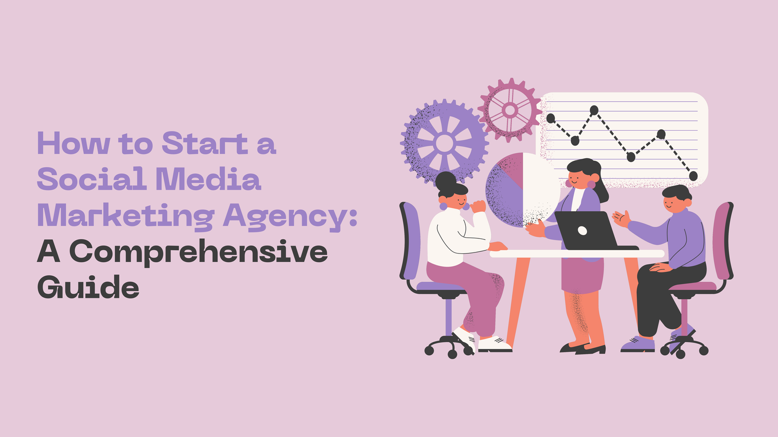 How to Start a Social Media Marketing Agency: A Comprehensive Guide