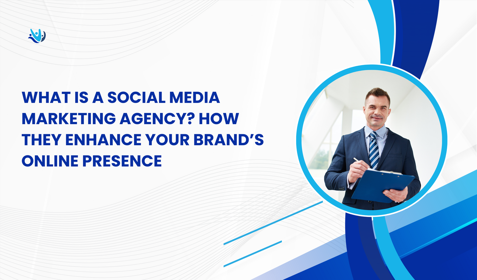 What is a Social Media Marketing Agency? How They Enhance Your Brand’s Online Presence