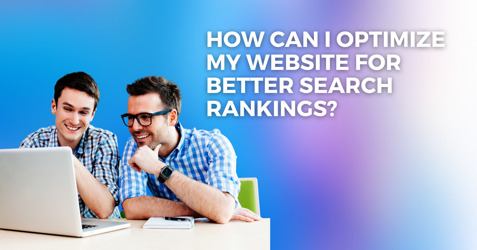 How Can I Optimize My Website for Better Search Rankings?
