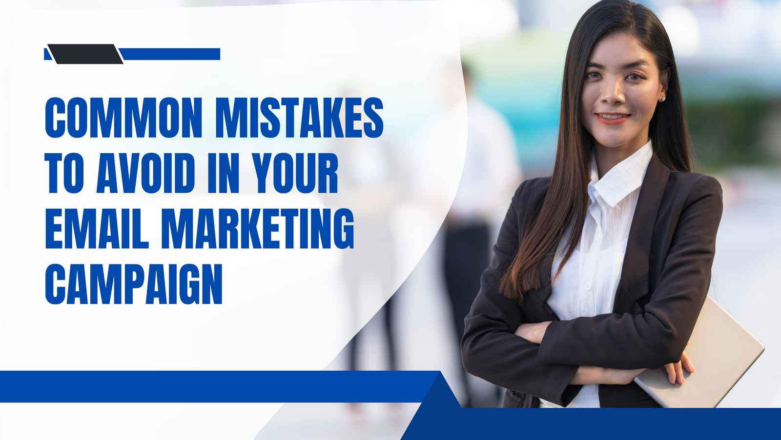 Common Mistakes to Avoid in Your Email Marketing Campaign