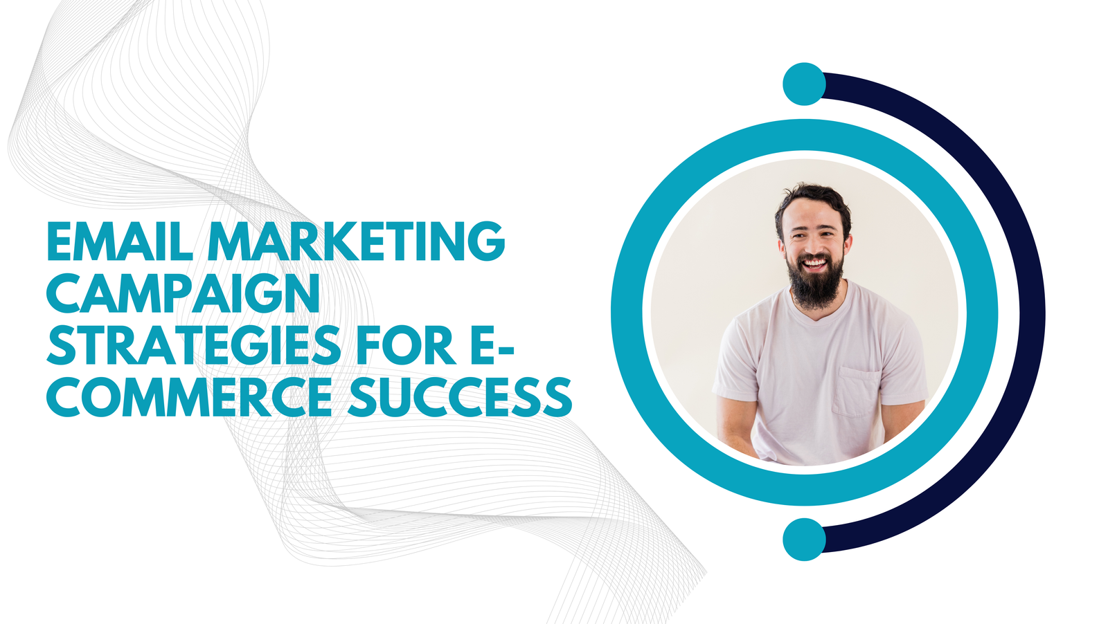 Email Marketing Campaign Strategies for E-Commerce Success