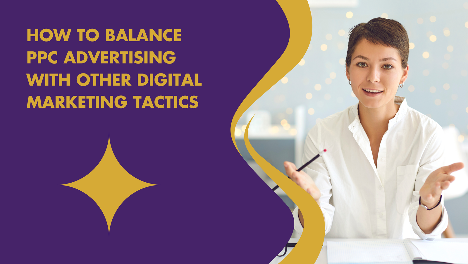 How to Balance PPC Advertising with Other Digital Marketing Tactics