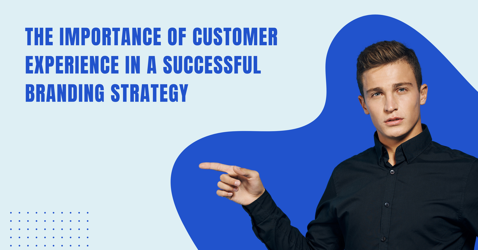 The Importance of Customer Experience in a Successful Branding Strategy