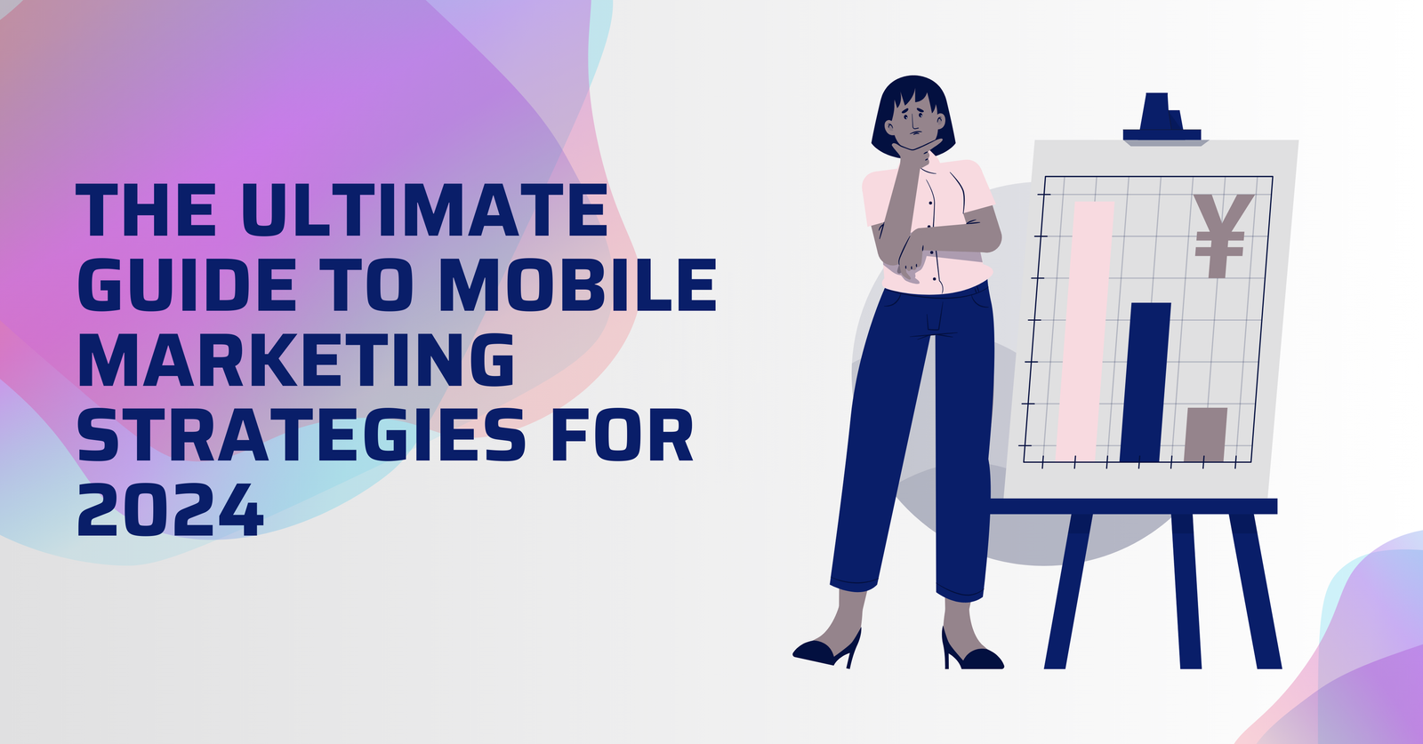 The Ultimate Guide to Mobile Marketing Strategies for 2024