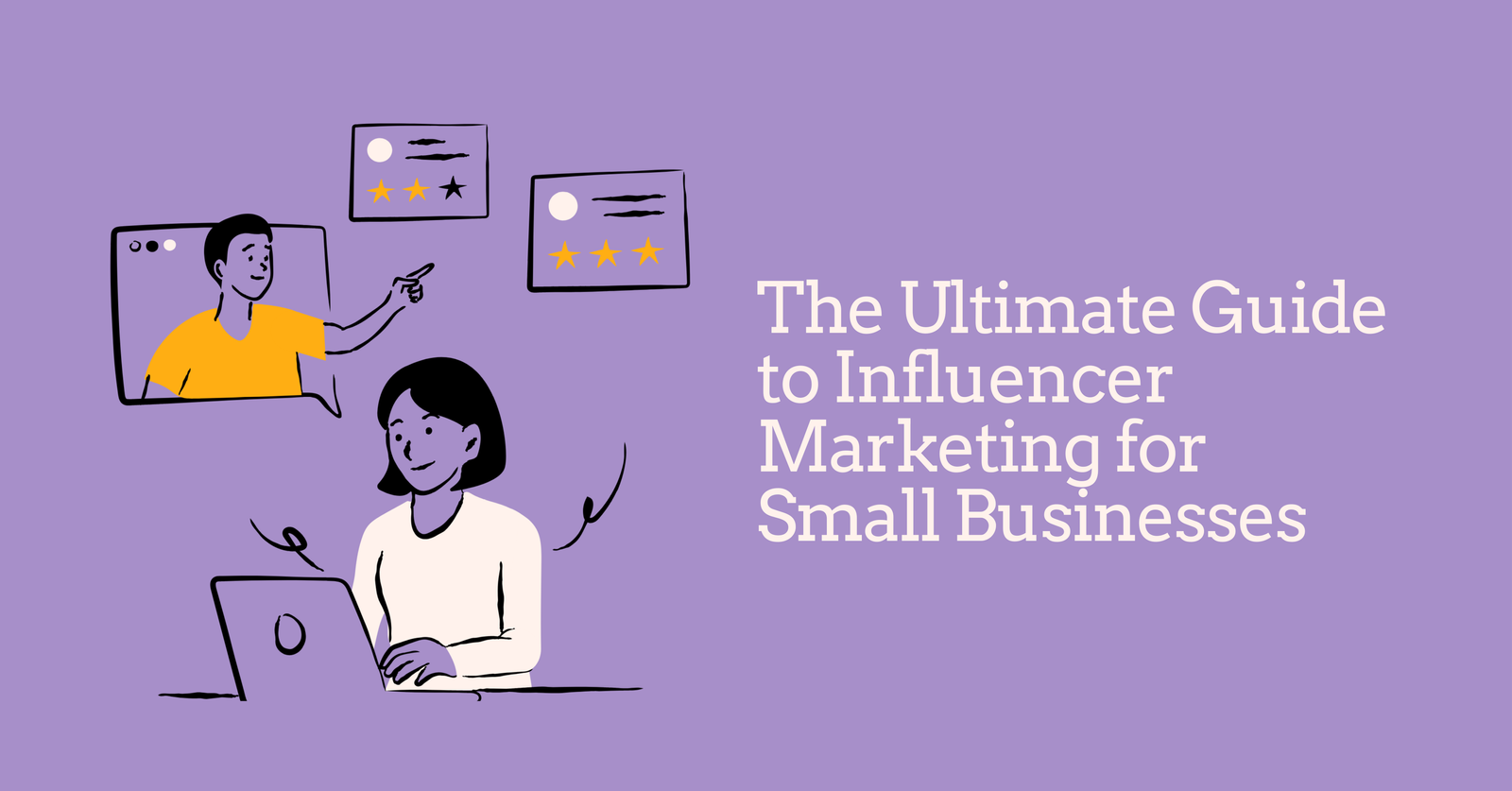 The Ultimate Guide to Influencer Marketing for Small Businesses