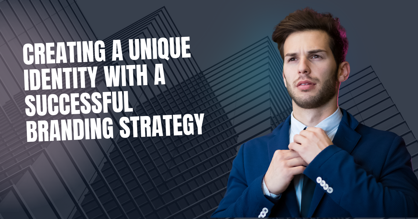 Creating a Unique Identity with a Successful Branding Strategy