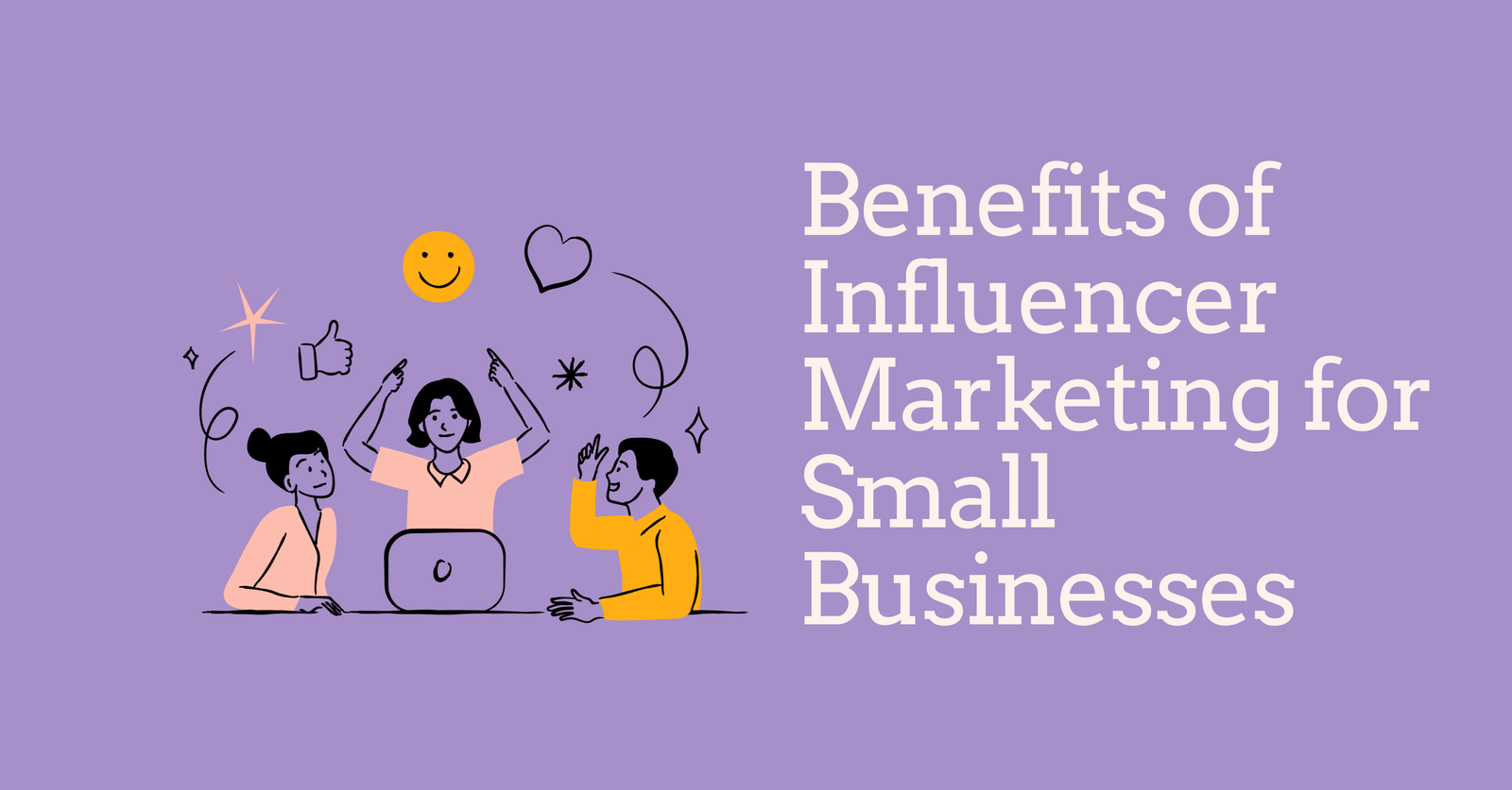 The Ultimate Guide to Influencer Marketing for Small Businesses