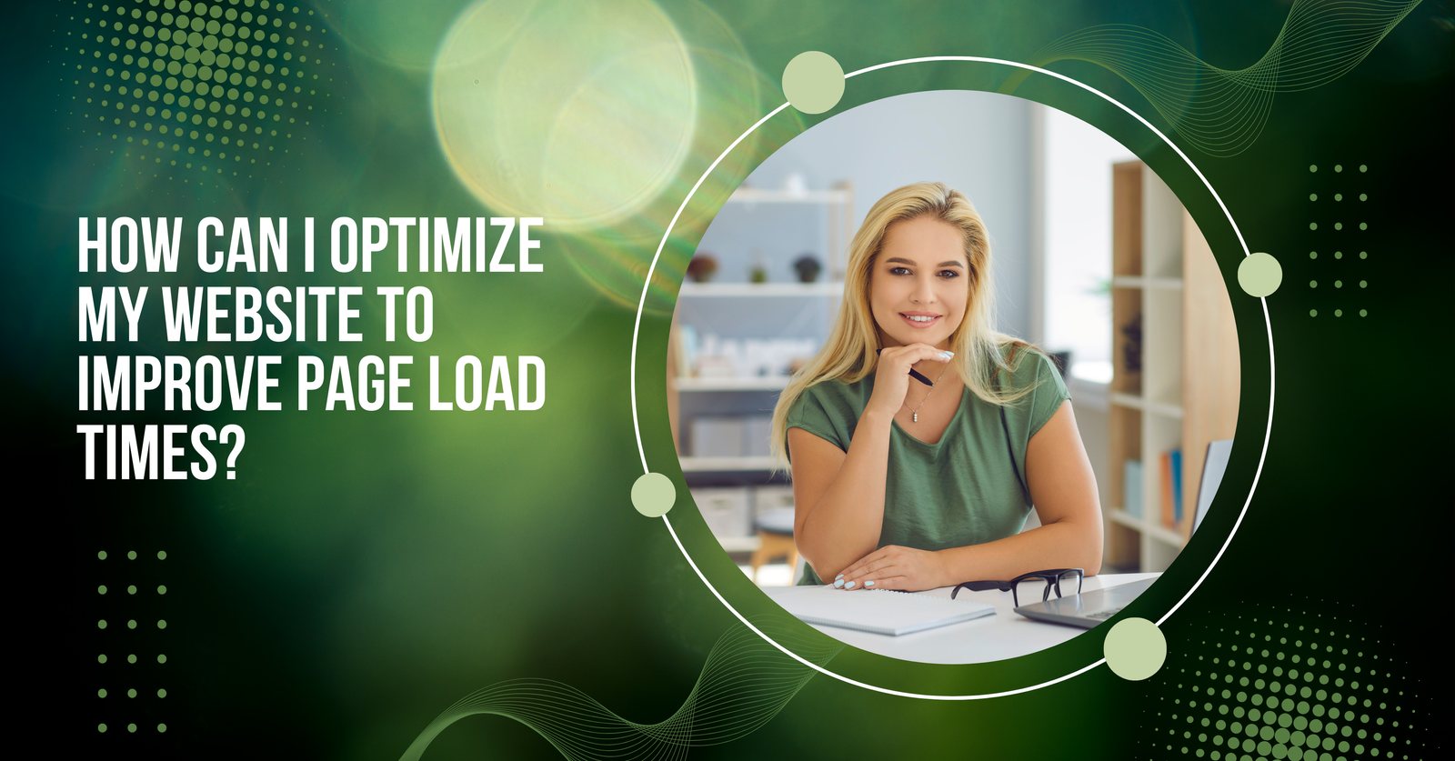 How Can I Optimize My Website to Improve Page Load Times?