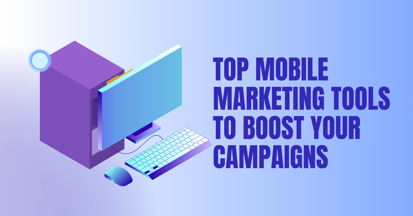 Top Mobile Marketing Tools to Enhance Your Campaigns