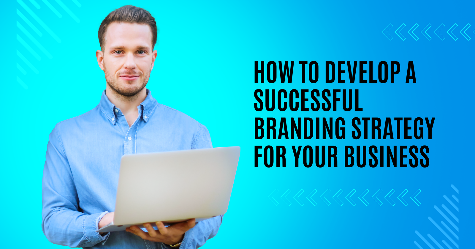 How to Develop a Successful Branding Strategy for Your Business