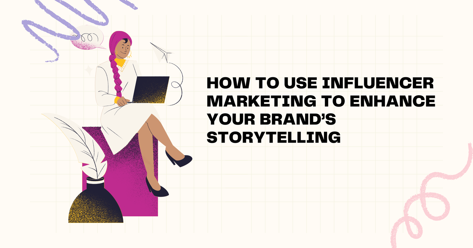 How to Use Influencer Marketing to Enhance Your Brand’s Storytelling