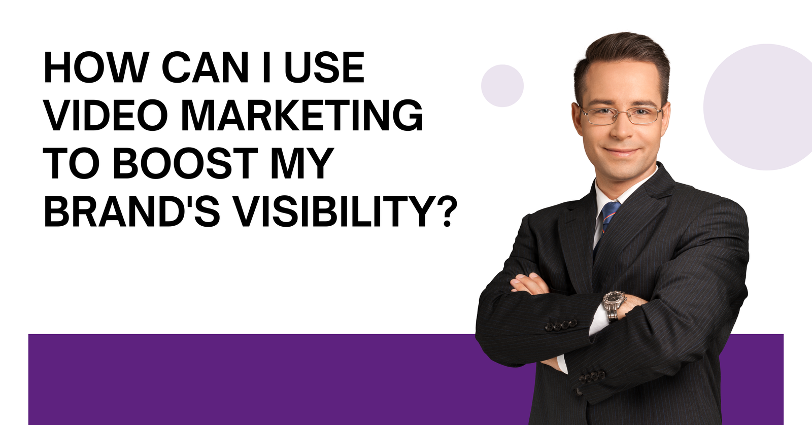 How Can I Use Video Marketing to Boost My Brand's Visibility?