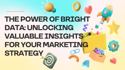 The Power of Bright Data Unlocking Valuable Insights for Your Marketing Strategy