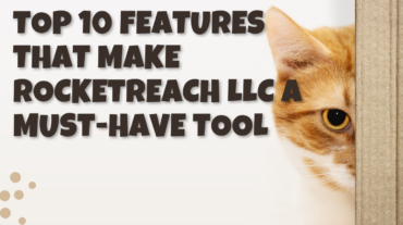 Top 10 Features That Make RocketReach LLC a Must-Have Tool