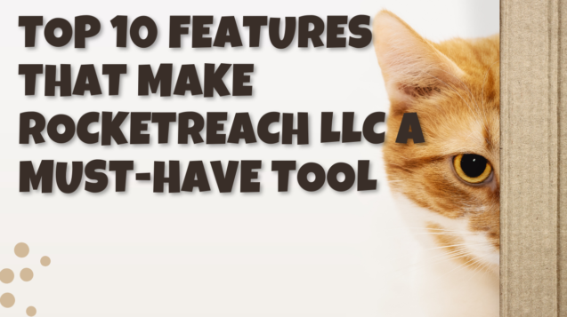 Top 10 Features That Make RocketReach LLC a Must-Have Tool