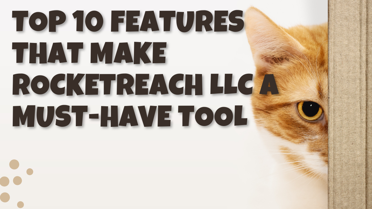 Top 10 Features That Make RocketReach LLC a Must-Have Tool