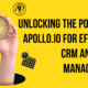 Unlocking the Power of Apollo.io for Efficient CRM and Lead Management