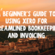 A Beginner's Guide to Using Xero for Streamlined Bookkeeping and Invoicing