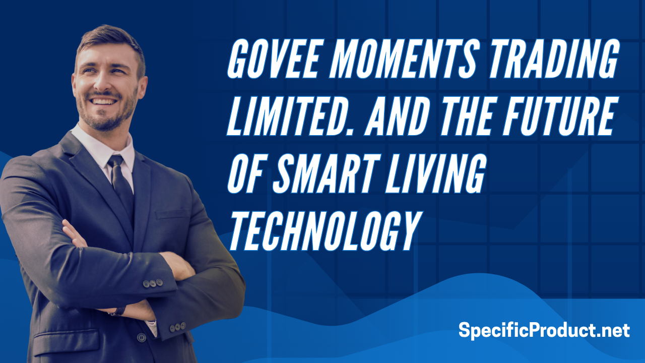 GOVEE MOMENTS TRADING LIMITED